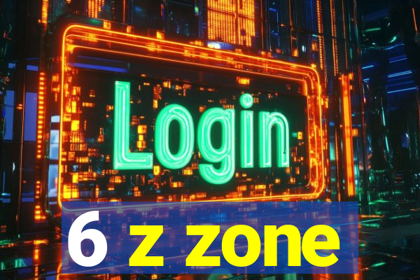 6 z zone
